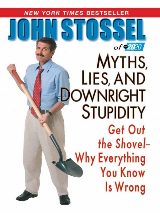 Title details for Myths, Lies, and Downright Stupidity by John Stossel of abc 20/20 - Available